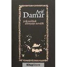 Yoksulduk Dünyayı Sevdik / Arif Damar
