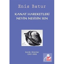 Kanat Hareketleri - Neyin Nesisin Sen / Enis Batur