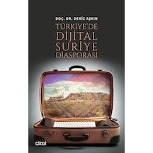 Türkiye'de Dijital Suriye Diasporasi / Deniz Aşkın