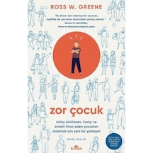 Zor Çocuk - Kolay Sinirlenen İnatçı ve Sürekli İtiraz Eden Çocukları Anlamak İçin Yeni Bir Yaklaşım - Ross W. Greene - Kronik Kitap
