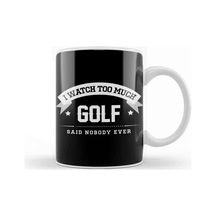I Watch Too Much Golf Said Nobody Ever Kupa Bardak Porselen No4140 Karışık
