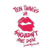 Ten Things We Shouldn&apos T Have Done