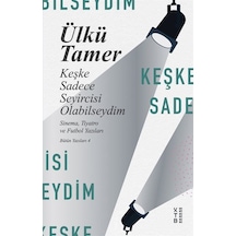 Keşke Sadece Seyircisi Olabilseydim - Ülkü Tamer - Ketebe