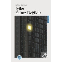 İyiler Yalnız Değildir / Fatma Bayram