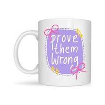 Prove Them Wrong Porselen Kupa Model 128 Motivasyon Mesajlı Kahve Kupası, İlham Veren Hediye, Ofis & Ev Kullanımı Diğer