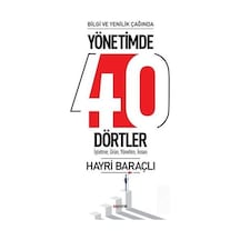 Bilgi ve Yenilik Çağında Yönetimde 40 Dörtler / Dr. Hayri Baraçlı