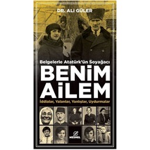 Belgelerle Atatürk'ün Soyağacı Benim Ailem / Ali Güler
