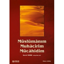 Müslümanım Muhacirim Mücahidim - Adem Saraç