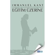 Eğitim Üzerine - Immanuel Kant - Sen Yayınları