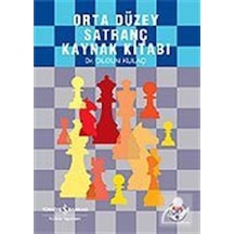 Orta Düzey Satranç Kaynak Kitabı / Dr. Olgun  Kulaç