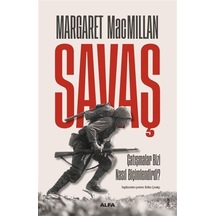 Savaş - Çatışmalar Bizi Nasıl Biçimlendirdi? - Margaret Macmillan - Alfa Yayıncılık