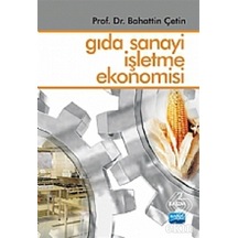 Gıda Sanayi İşletme Ekonomisi - Bahattin Çetin - Nobel Akademik Yayıncılık