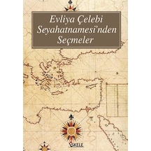 Evliya Çelebi Seyahatnamesi'nden Seçmeler - Evliya Çelebi - İskele Yayıncılık
