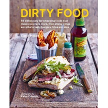 Dirty Food: 65 Deliciously Lip-smacking Foods That Make You Crave More, From Sticky Wings And Ribs To Tasty Burgers, Fries And Pies