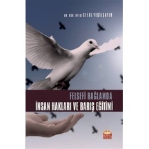 Felsefi Bağlamda İnsan Hakları ve Barış Eğitimi - Celal Yeşilçayır - Nobel Bilimsel Eserler