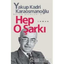 Hep O Şarkı - Yakup Kadri Karaosmanoğlu - İletişim Yayınları
