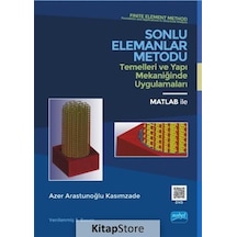 Sonlu Elemanlar Metodu-Temelleri ve Yapı Mekaniğinde Uygulamaları  - Azer Arastunoğlu Kasımzade  - Nobel Akademik Yayıncılık