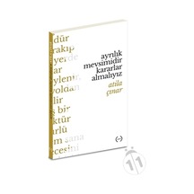 Ayrılık Mevsimidir Kararlar Almalıyız - Atila Çınar - Islık Yayınları