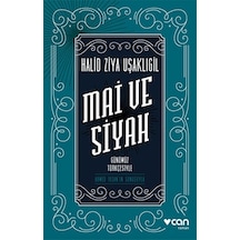 Mai ve Siyah - Günümüz Türkçesiyle - Halid Ziya Uşaklıgil - Can Yayınları