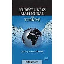 Küresel Kriz Mali Kural ve Türkiye - Kamil Güngör - Nobel Akademik Yayıncılık