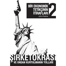Bir Ekonomik Tetikçinin İtirafları 2 Şirketokrasi Ve Ondan Kurtulmanın Yolları - Kyut-759517
