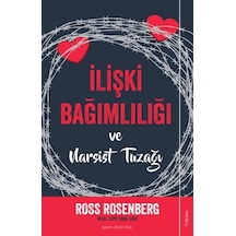 İlişki Bağımlılığı Ve Narsist Tuzağı