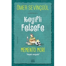 Keyifli Felsefe: Memento Mori - Hayatı Sorgula - Ömer Sevinçgül - Carpediem Kitap