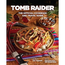Tomb Raider - The Official Cookbook And Travel Guide