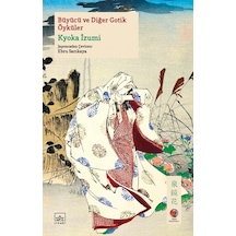 Büyücü ve Diğer Gotik Öyküler - Kyoka İzumi - İthaki Yayınları