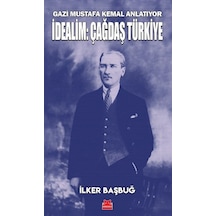 İdealim: Çağdaş Türkiye - Gazi Mustafa Kemal Anlatıyor - İlker Başbuğ - Kırmızı Kedi