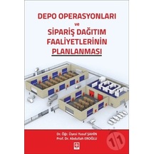 Depo Operasyonları ve Sipariş Dağıtım Faaliyetlerinin Planlanması - Abdullah Eroğlu - Ekin Basım Yayın