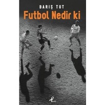 Futbol Nedir ki - Barış Tut - Profil Kitap