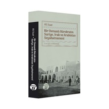Bir Osmanlı Bürokratın Suriye Irak ve Arabistan Seyahatnamesi - Ali Suat - Büyüyenay Yayınları