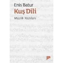 Kuş Dili Müzik Yazıları / Enis Batur