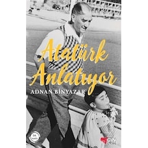 Atatürk Anlatıyor - Adnan Binyazar - Can Çocuk Yayınları