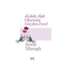 Kulak Aşık Olurmuş Gözden Evvel - Sema Maraşlı - Profil Kitap