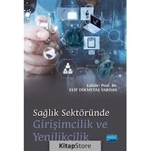 Sağlık Sektöründe Girişimcilik ve Yenilikçilik- Nobel Akademik Yayıncılık