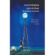Yeryüzünden Gökyüzüne Bir Astroloji Yolculuğu - Dilara Gürgüç Ateş - Mitra