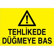 Tehlikede Düğmeye Bas Uyarı Tabelası - 20x30 Foreks - M68