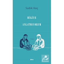 Hikaye Anlatmıyorum - Sadık Koç - Şule Yayınları