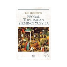 Feodal Toplumdan Yirminci Yüzyıla - Leo Huberman - İletişim Yayınları