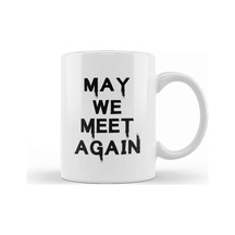 May We Meet Again Kupa Bardak Porselen Karışık