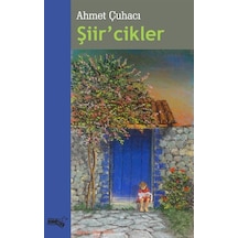 Şiir'cikler - Ahmet Çuhacı - Sınırsız Kitap