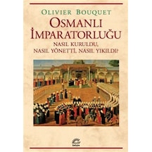 Osmanlı İmparatorluğu & Nasıl Kuruldu, Nasıl Yönetti, Nasıl Yı...