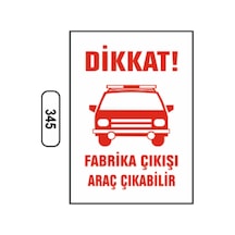 Dikkat Fabrika Çıkışı Araç Çıkabilir Uyarı Ikaz Levhası