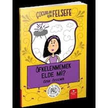 Öfkelenmemek Elde Mi - Çocuklar İçin Felsefe - Rxlu-595057