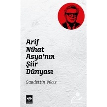 Arif Nihat Asya'nın Şiir Dünyası / Sadettin Yıldız