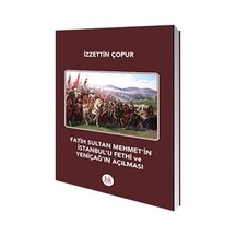 Fatih Sultan Mehmet'İn İstanbul'U Fethi Ve Yeniçağ'In