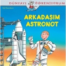 Dünyayı Öğreniyorum - Arkadaşım  Astronot -