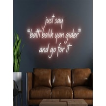 Just Say ''battı Balık Yan Gider'' And Go For İt Yazılı Neon Tabela Kırmızı